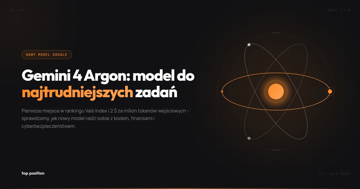 Gemini 4 Argon w praktyce - 1. miejsce w Vals Index i 2 dolary za milion tokenów