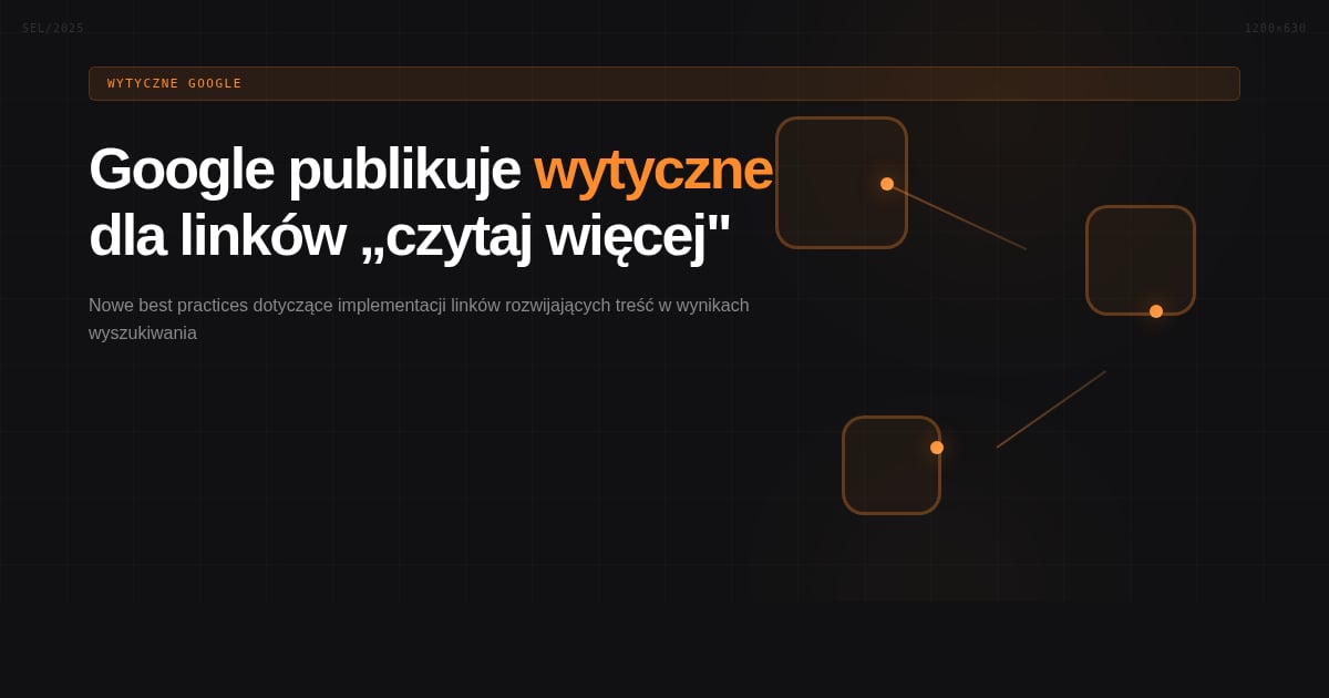 Google dodaje najlepsze praktyki dla linków „Czytaj więcej" w wynikach wyszukiwania