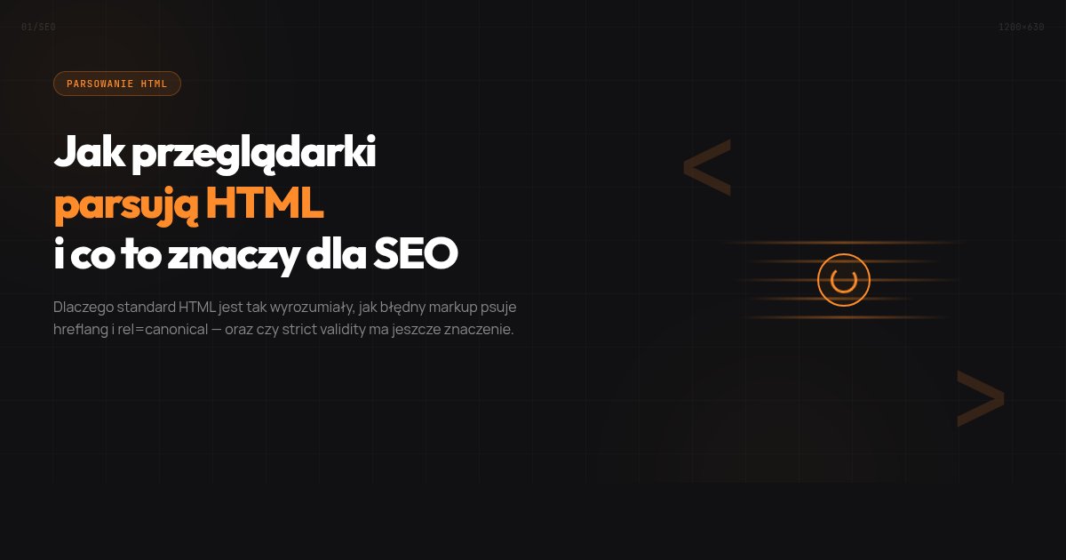 Jak przeglądarki naprawdę parsują HTML i co to oznacza dla SEO