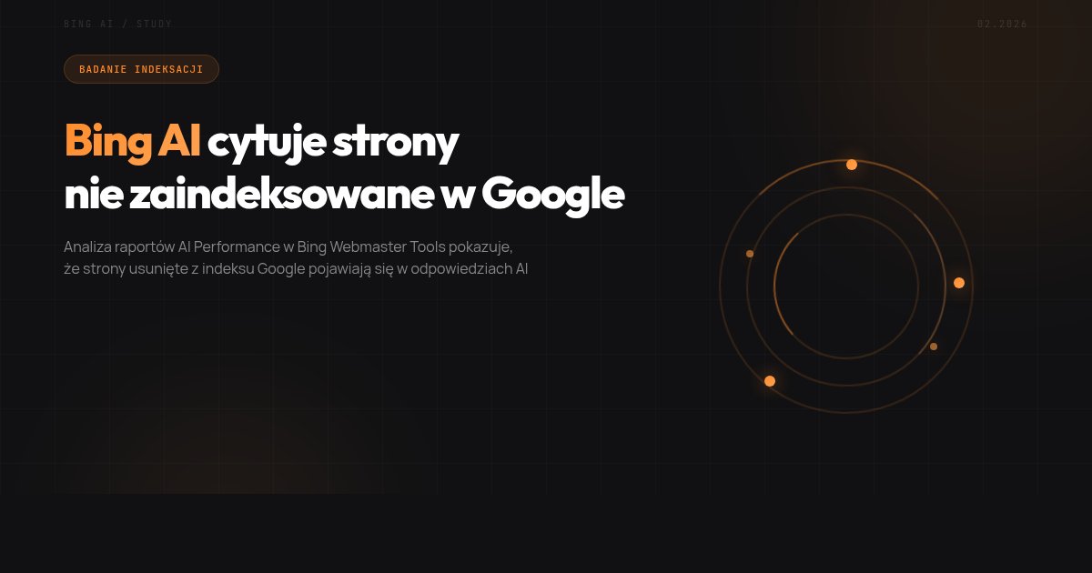 Luka w indeksacji Bing AI: jak sztuczna inteligencja cytuje strony nieindeksowane przez Google [Badanie]