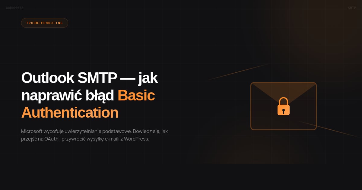 Outlook SMTP przestał działać? Jak naprawić błąd „basic authentication"