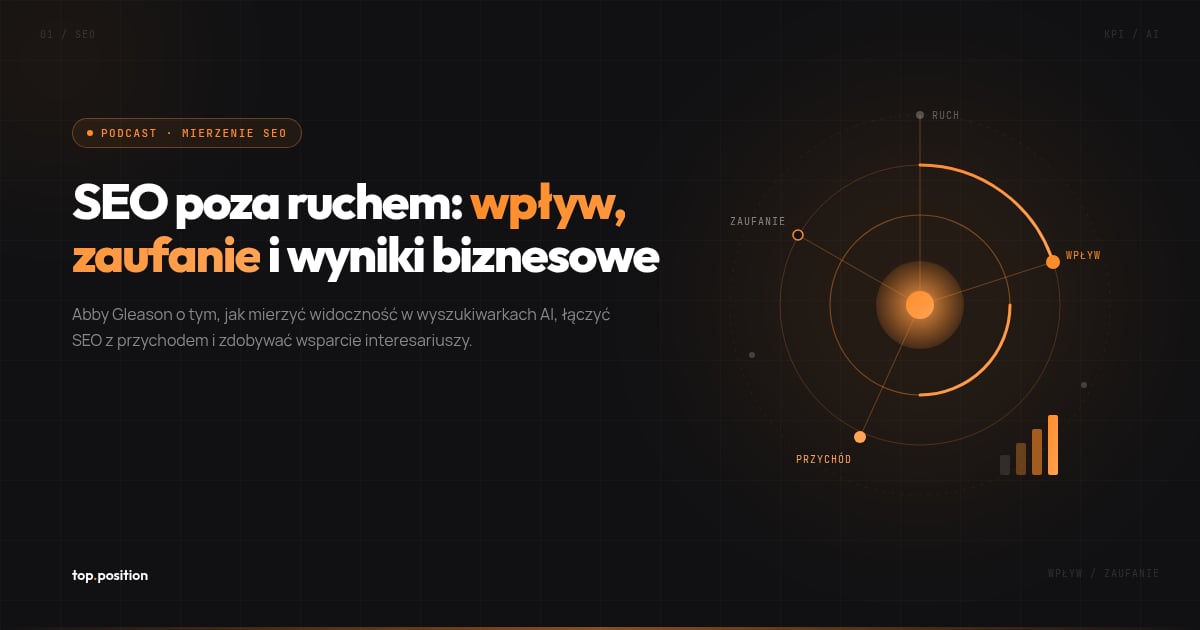 SEO to nie tylko ruch - 9 lekcji Abby Gleason o mierzeniu wpływu w erze AI